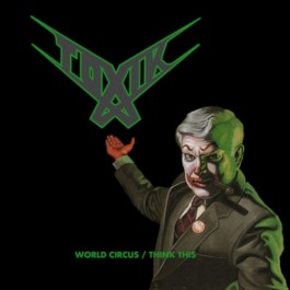 Toxik - World Circus - Think This - 2CD DIGIPAK