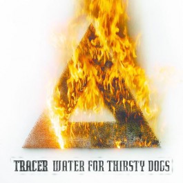 Tracer - Water For Thirsty Dogs - LP COLOURED