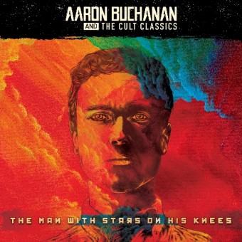 Aaron Buchanan And The Cult Classics - The Man With Stars On His Knees - CD SLIPCASE