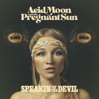 Acid Moon And The Pregnant Sun - Speakin' Of The Devil - CD DIGIPAK