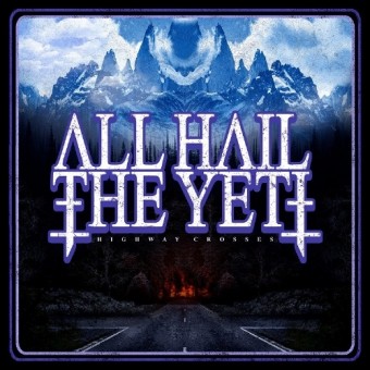All Hail The Yeti - Highway Crosses - CD DIGIPAK