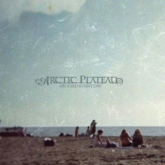Arctic Plateau - On a Sad Sunny Day - CD DIGIPAK