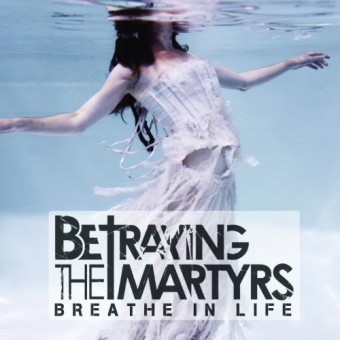 Betraying The Martyrs - Breathe In Life - CD