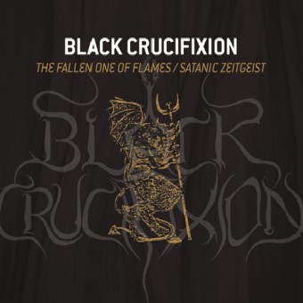 Black Crucifixion - The Fallen One of Flames / Satanic Zeitgeist - CD DIGIPAK