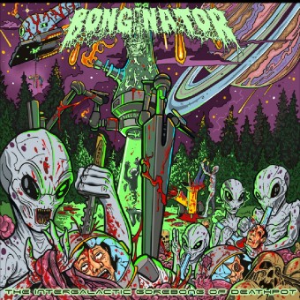 Bonginator - The Intergalactic Gorebong Of Deathpot - CD