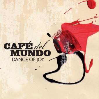 Cafe Del Mundo - Dance Of Joy - CD DIGIPAK