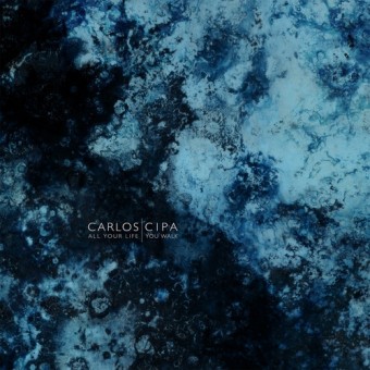 Carlos Cipa - All Your Life You Walk - CD DIGIPAK