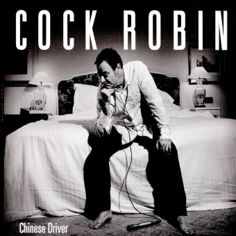 Cock Robin - Chinese Driver - CD