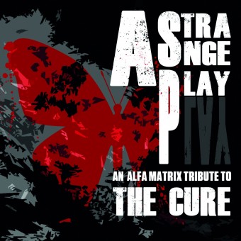 Various Artists - A Strange Play - An Alfa Matrix Tribute To The Cure - DOUBLE CD