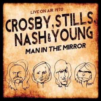 Crosby, Stills, Nash & Young - Man In The Mirror - DOUBLE CD