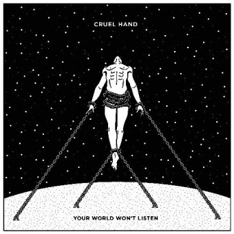 Cruel Hand - Your World Won't Listen - LP