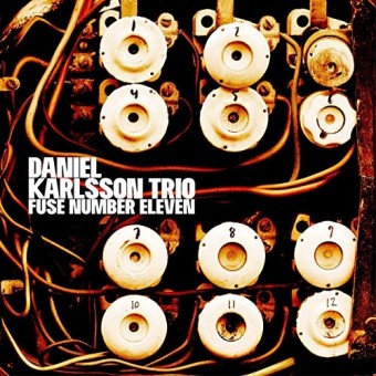 Daniel Karlsson Trio - Fuse Number Eleven - CD DIGISLEEVE