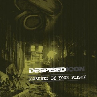 Despised Icon - Consumed By Your Poison - CD