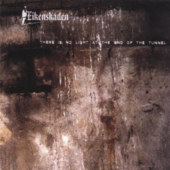 Eikenskaden - There Is No Light At The End Of The Tunnel - CD