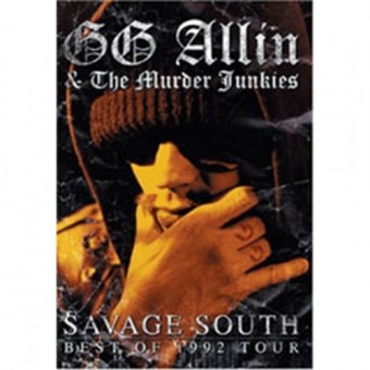 GG Allin And The Murder Junkies - Savage South : Best Of 1992 Tour - DVD