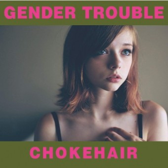 Gender Trouble - Chokehair - CD DIGISLEEVE