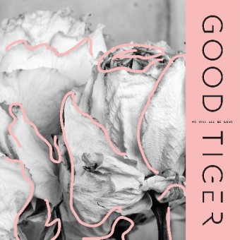 Good Tiger - We Will All Be Gone - CD DIGIPAK