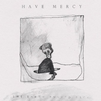 Have Mercy - The Earth Pushed Back - LP