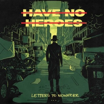Have No Heroes - Letters To Nowhere - CD DIGIPAK