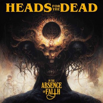 Heads For The Dead - In The Absence Of Faith - CD EP