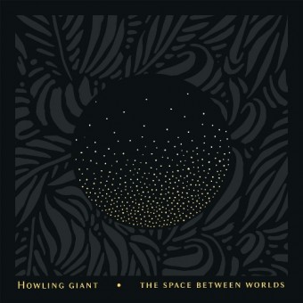 Howling Giant - The Space Between Worlds - CD DIGIPAK