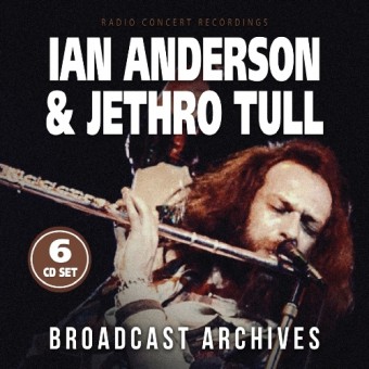Ian Anderson And Jethro Tull - Broadcast Archives (Radio Concert Recordings) - 6CD DIGISLEEVE