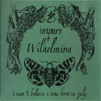 Impure Wilhelmina - I Can’t Believe I Was Born In July - DOUBLE LP GATEFOLD