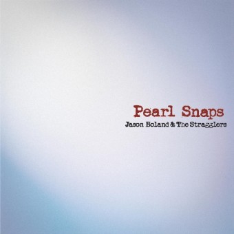 Jason Boland & The Stragglers - Pearl Snaps - CD DIGISLEEVE
