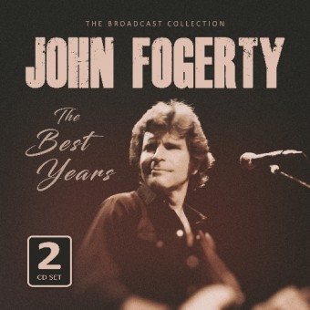 John Fogerty - The Best Years / Radio Broadcasts - DOUBLE CD