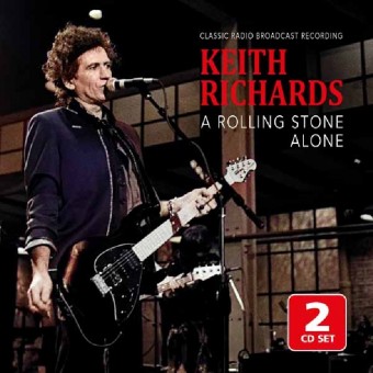 Keith Richards - A Rolling Stone Alone (Radio Broadcast Recordings) - DOUBLE CD