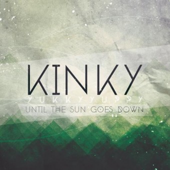 Kinky Yukky Yuppy - Until The Sun Goes Down - CD DIGIPAK