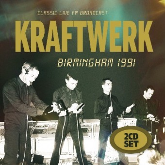 Kraftwerk - Birmingham 1991 (Classic Live FM Broadcast) - 2CD DIGISLEEVE