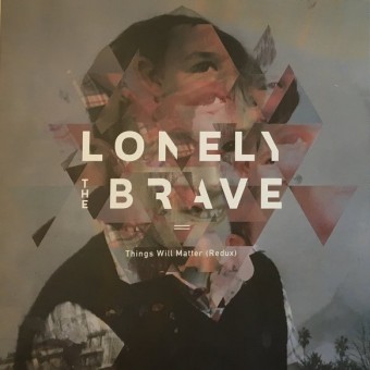 Lonely The Brave - Things Will Matter (Redux) - CD DIGIPAK