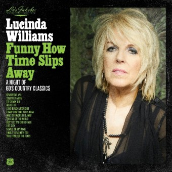 Lucinda Williams - Lu's Jukebox Vol. 4: Funny How Time Slips Away: A Night of 60's Country Classics - CD DIGISLEEVE