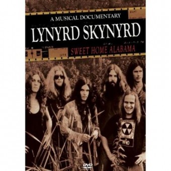 Lynyrd Skynyrd - Sweet Home Alabama - A Musical Documentary - DVD