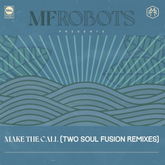 MF Robots - Make The Call - Two Soul Fusion Remixes - DOUBLE LP