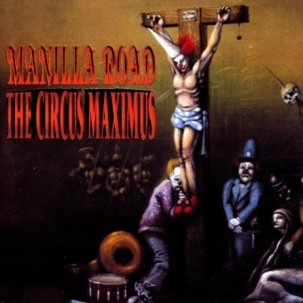 Manilla Road - The Circus Maximum - CD