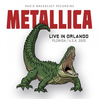 Metallica - Live In Orlando, Florida USA, 2003 (Radio Broadcast Recording) - CD DIGIPAK