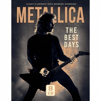 Metallica - The Best Days (Classic And Legendary Radio Broadcast Recordings) - 8CD DIGISLEEVE A5