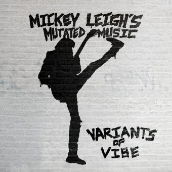 Mickey Leigh's Mutated Music - Variants Of Vibe - CD DIGISLEEVE