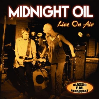 Midnight Oil - Live On Air (Legendary Radio Broadcast) - CD