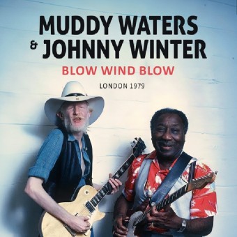 Muddy Waters and Johnny Winter - Blow Wind Blow / London 1979 - CD DIGIPAK