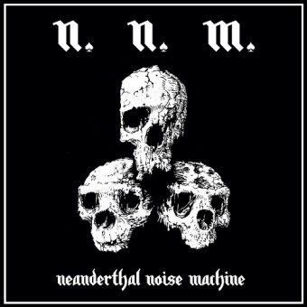 N.N.M. - Neanderthal Nöise Machine - Mini LP