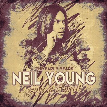Neil Young - The Early Years - Live In Concert - CD