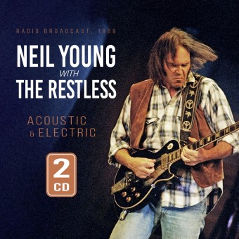 Neil Young with The Restless - Acoustic & Electric (Radio Broadcast, 1989) - 2CD DIGIPAK