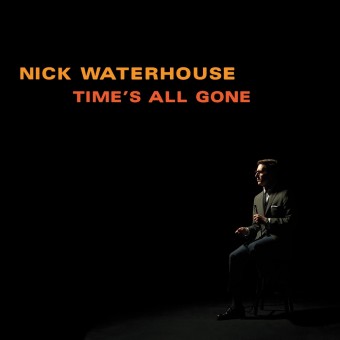 Nick Waterhouse - Time's All Gone - LP COLOURED