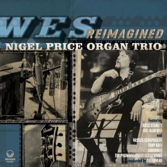 Nigel Price Organ Trio - Wes Reimagined - DOUBLE LP