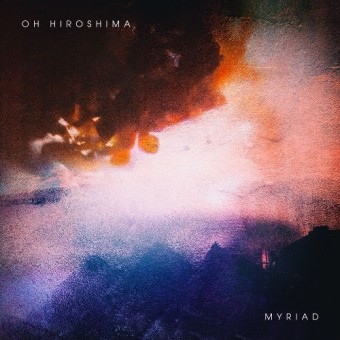 Oh Hiroshima - Myriad - CD DIGIPAK