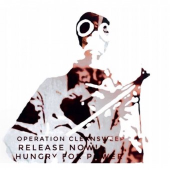 Operation Cleansweep - Release Now! Hungry For Power - CD DIGIPAK