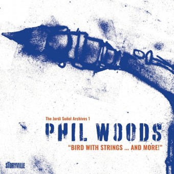 Phil Woods - Bird With Strings...And More! - 2CD DIGIPAK